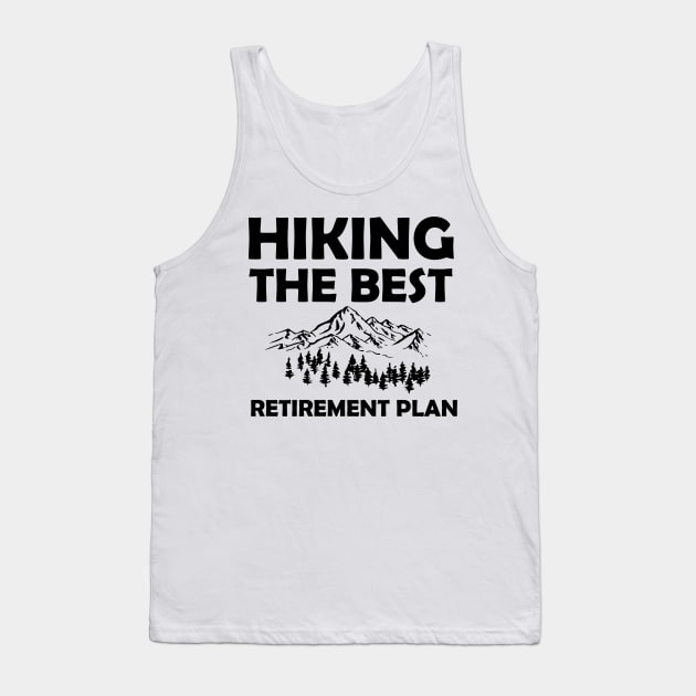 Hiking the best retirement plan,gift idea, funny saying Tank Top by Rubystor